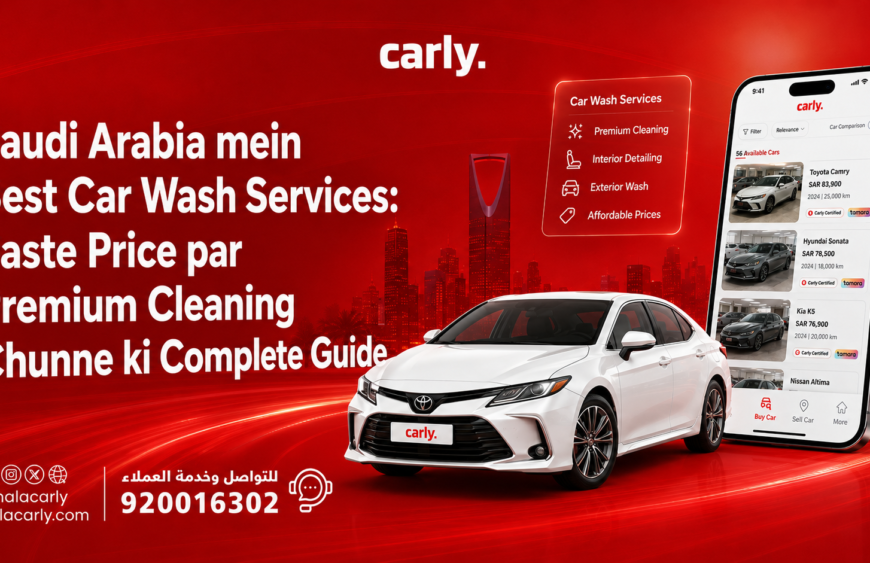 Saudi Arabia mein Best Car Wash Services: Saste Price par Premium Cleaning Chunne